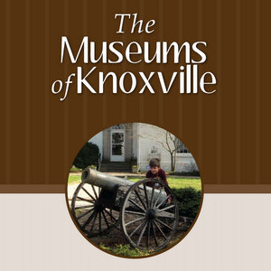 The Museums of Knoxville – Arts & Culture Alliance